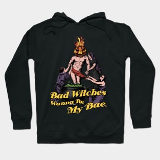 Bad Witches Wanna Be My Bae Hoodie